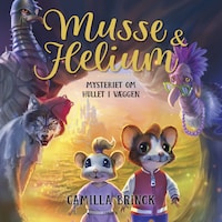 Musse og Helium (1) - Mysteriet om hullet i væggen
