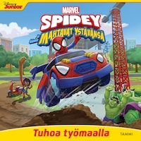 Marvel. Spidey ja hänen mahtavat ystävänsä. Tuhoa työmaalla
